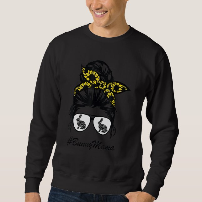 Bunny Mama Messy Bun Sunflower Rabbit Mum Messy Bu Sweatshirt (Front)