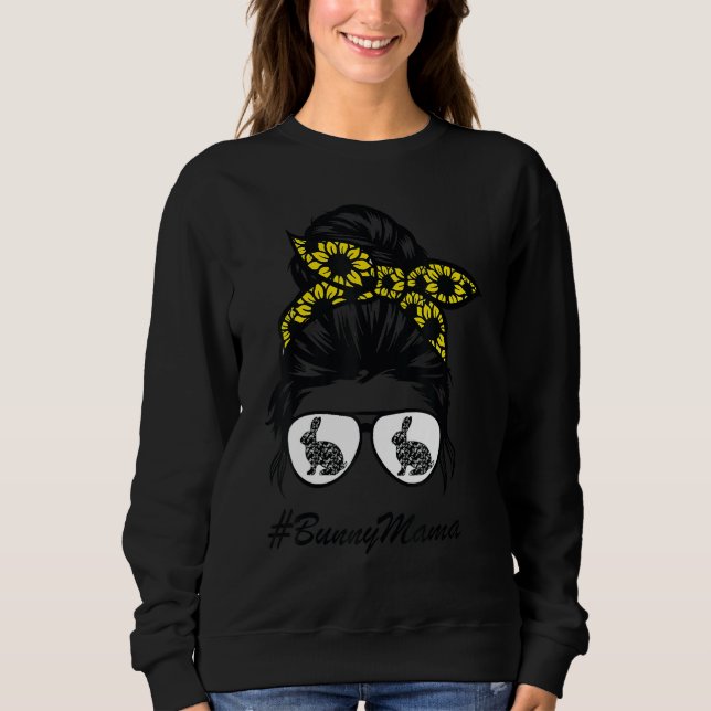 Bunny Mama Messy Bun Sunflower Rabbit Mum Messy Bu Sweatshirt (Front)