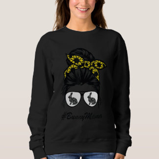 Bunny Mama Messy Bun Sunflower Rabbit Mum Messy Bu Sweatshirt