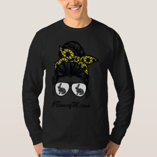 Bunny Mama Messy Bun Sunflower Rabbit Mum Messy Bu T-Shirt