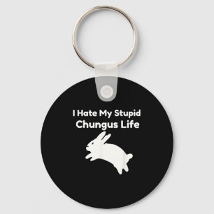 Bunny Meme I Hate My Stud Chungus Life  Key Ring