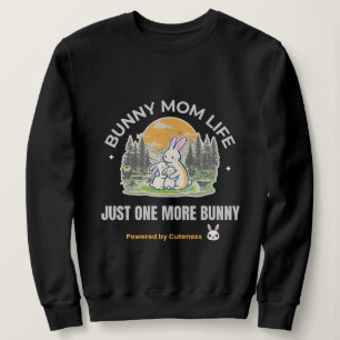 Bunny Mom Life T-Shirt, Just One More Bunny Shirt, Sweatshirt