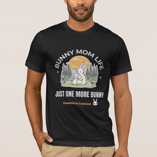 Bunny Mom Life T-Shirt, Just One More Bunny Shirt, T-Shirt (Front)