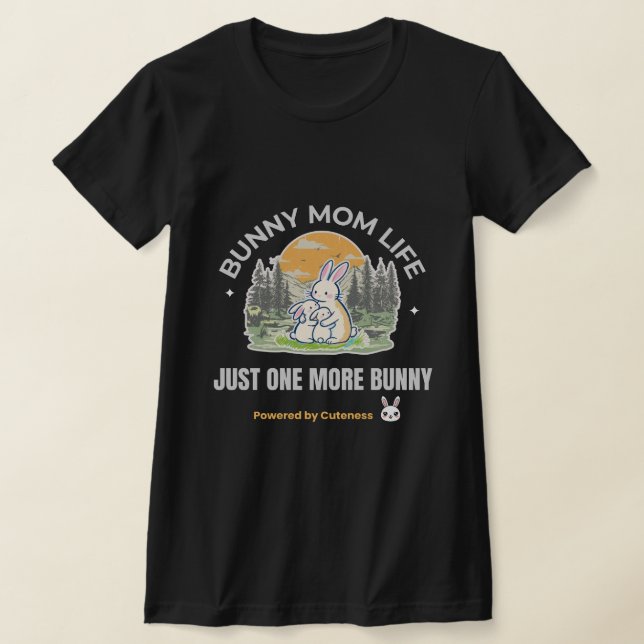 Bunny Mom Life T-Shirt, Just One More Bunny Shirt, T-Shirt (Laydown)