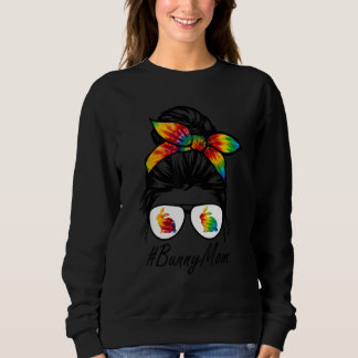 Bunny Mum Messy Bun Hair Tie Dye Rabbit Happy East Sweatshirt