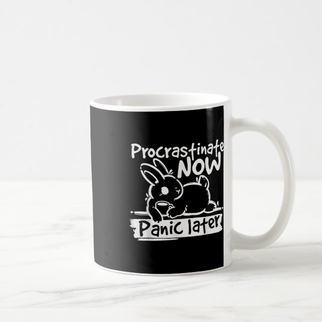 Bunny Procrastinate Now Panic Later  Coffee Mug (Right)