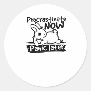 Bunny Procrastinate Now Panic Later Sticker
