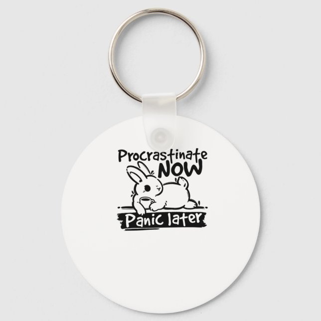 Bunny Procrastinate Now Panic Later Sticker  Key Ring (Front)