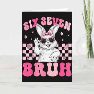 Bunny Rabbit 67 Six Seven Bruh 6 7 Happy Easter Wo Card