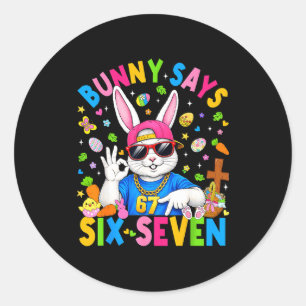 Bunny says six seven 67 easter day rabbit women me classic round sticker