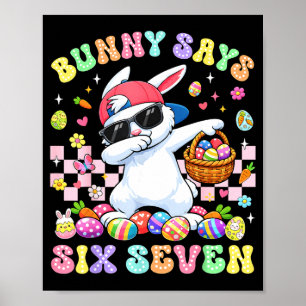 Bunny Says Six Seven Happy Easter Day Rabbit Dab 6 Poster
