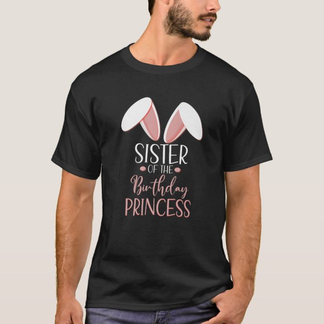 Bunny Sister Of The Birthday Princess Matching Fam T-Shirt (Front)