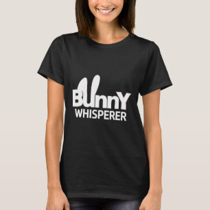 Bunny Whisperer I Love Bunnies Rabbit Fun Quote T-Shirt