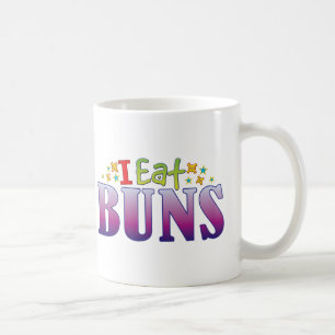 Buns I Eat Coffee Mug