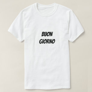 Buon giorno   Good morning T-Shirt