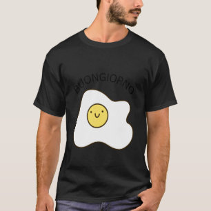 Buongiorno Fried Egg Sleep Good Morning in Italian T-Shirt