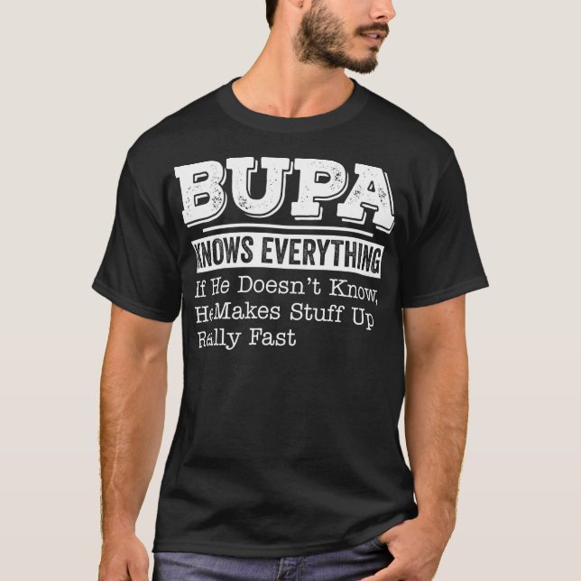 Bupa Knows Everything Funny Father's Day Gift T-Shirt (Front)