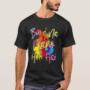 Bura Na Mano Holi Hai Happy Holi Festival Colour I T-Shirt