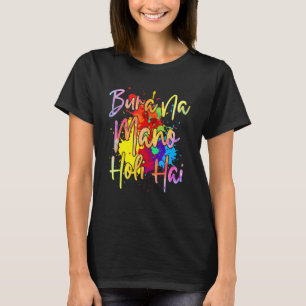Bura Na Mano Holi Hai Happy Holi Festival Colour I T-Shirt