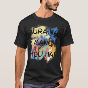 Bura Na Mano Holi Hai Happy Holi Festival India Co T-Shirt