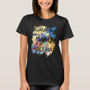 Bura Na Mano Holi Hai Happy Holi Festival India Co T-Shirt