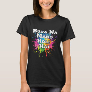 Bura Na Mano Holi Hai Indian Spring Festival of Co T-Shirt
