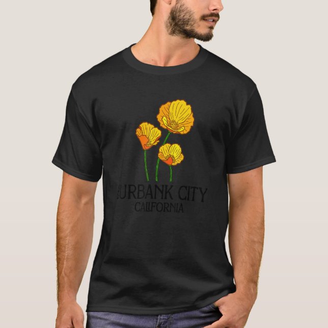 Burbank City California CA Poppy Flower State City T-Shirt (Front)