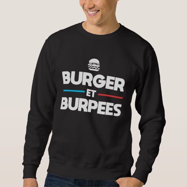 Burger and Burpees  Humour Bodybuilding Sweatshirt (Front)