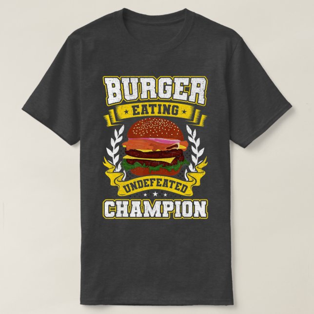 Burger Eating Champion Burger Lovers  T-Shirt (Design Front)
