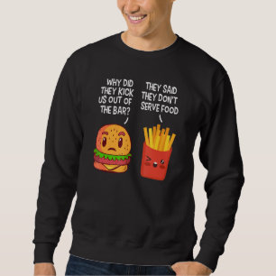 Burger Fries  Burger Joke  French Fries Sweatshirt