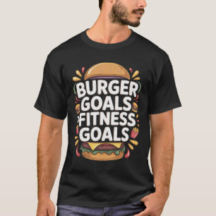 Burger Goals Fitness Goals Typography T-shirt