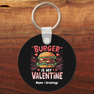 Burger is My Valentine A Hilarious Tribute Key Ring