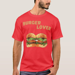 Burger Lover Food Lover gift T-Shirt
