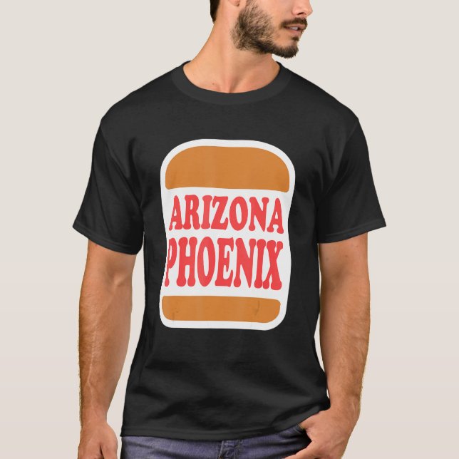 Burger Phoenix Arizona T-Shirt (Front)