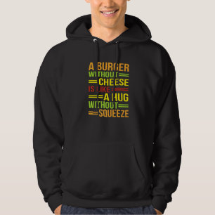 Burger Without Cheese Hamburger Cheeseburger Grap Hoodie