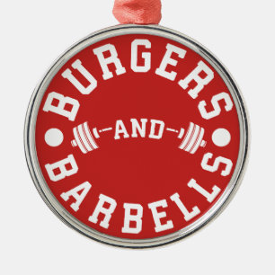 Burgers and Barbells - Funny Workout Motivational Metal Ornament