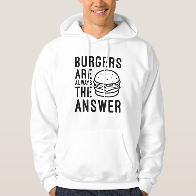 Burgers Are Always The Answer Hoodie (Front)