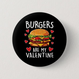 Burgers Are My Valentine Mens Boys Funny Valentine 6 Cm Round Badge