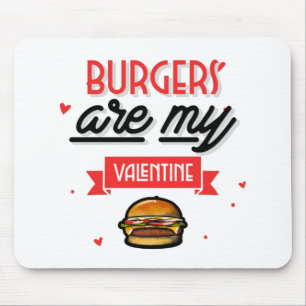 Burgers Are My Valentine Mouse Pad