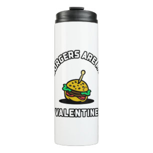 Burgers Are My Valentine Thermal Tumbler