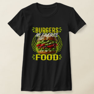 burgers my favourite food T-Shirt