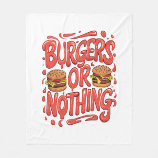 BURGERS OR NOTHING FLEECE BLANKET