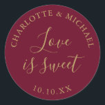 Burgundy And Gold Love Is Sweet Wedding Favor  Classic Round Sticker<br><div class="desc">Burgundy and gold wedding favor love is sweet classic round sticker. Designed by Thisisnotme©</div>