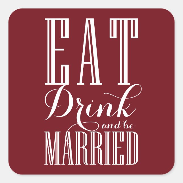 Burgundy Eat, Drink and be Married Wedding Square Sticker (Front)