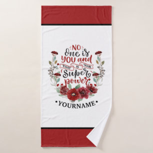 Burgundy Flowers No One Is You & That's Your Power Bath Towel