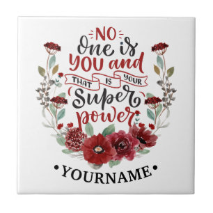 Burgundy Flowers No One Is You & That's Your Power Ceramic Tile