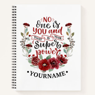 Burgundy Flowers No One Is You & That's Your Power Notebook