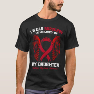 Burgundy In Memory Of Daughter Multiple Myeloma Aw T-Shirt
