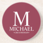 Burgundy Personalised Monogram and Name Groomsman Coaster<br><div class="desc">Modern Personalised Groomsman Gifts
featuring personalised white monogram,  groomsman's name and title in classic serif font style burgundy red background.

Also perfect for Best Man,  Father of the Bride and more.</div>
