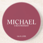 Burgundy Red Personalised Groomsmen Coaster<br><div class="desc">Classic Personalised Groomsmen Coaster
featuring personalised groomsman's name with title and wedding date in white classic serif font style on burgundy red background.

Also perfect for Best Man,  Father of the Bride and more.</div>